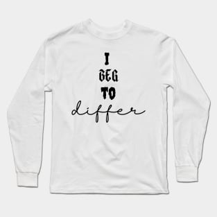 I beg to differ crewneck tshirt Long Sleeve T-Shirt